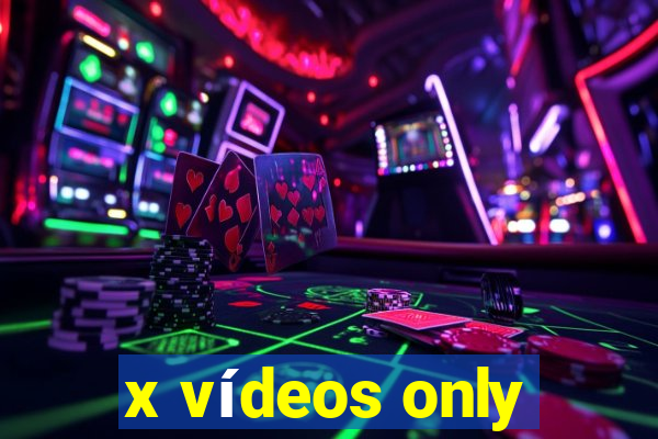 x vídeos only