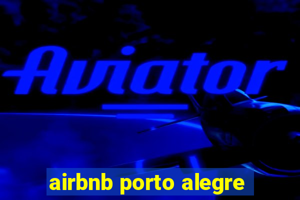 airbnb porto alegre