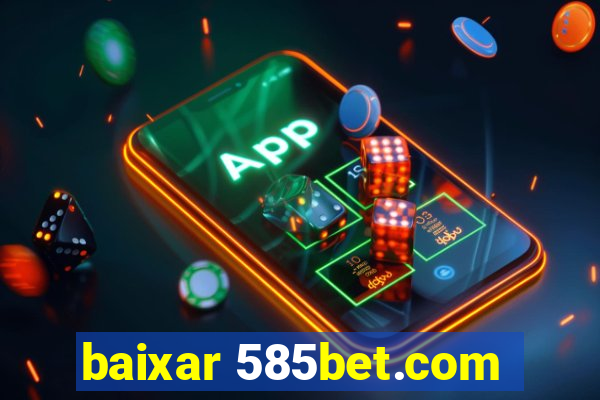 baixar 585bet.com