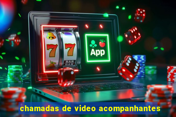 chamadas de video acompanhantes