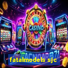 fatalmodels sjc