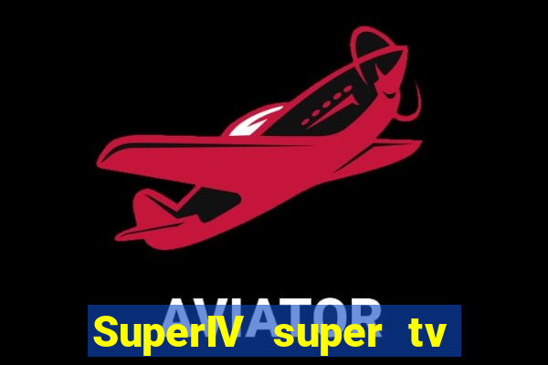 SuperIV super tv ao vivo super tv ao vivo - site para assistir tv ao