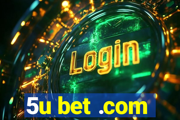 5u bet .com