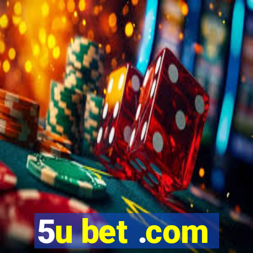 5u bet .com