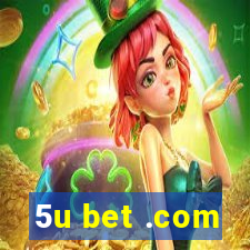 5u bet .com