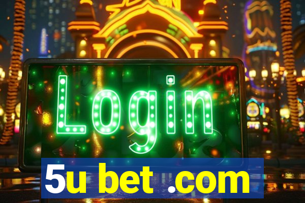 5u bet .com