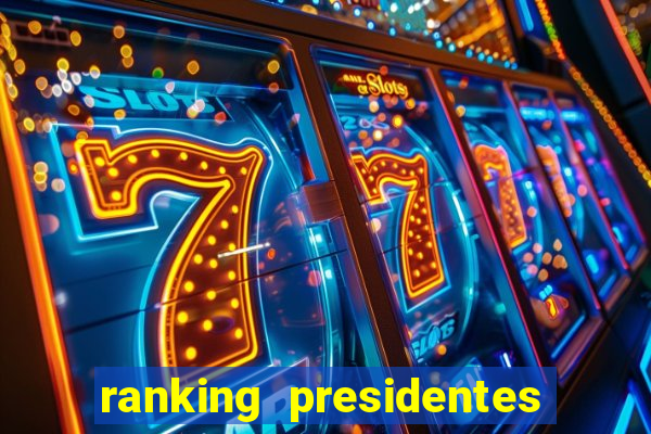 ranking presidentes do brasil