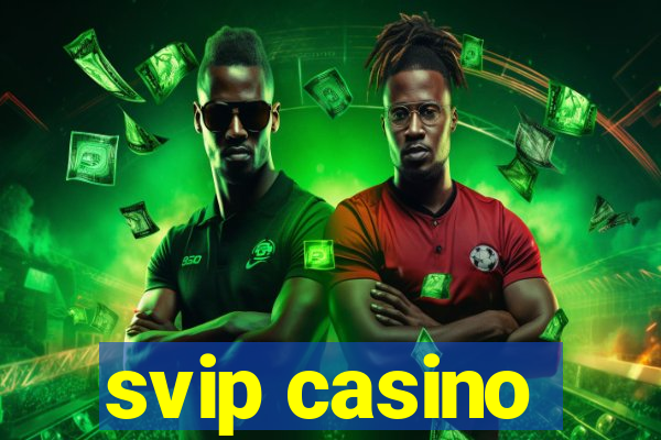 svip casino
