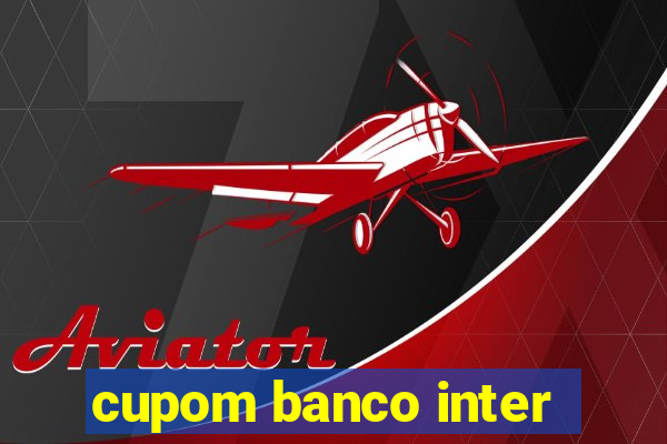 cupom banco inter