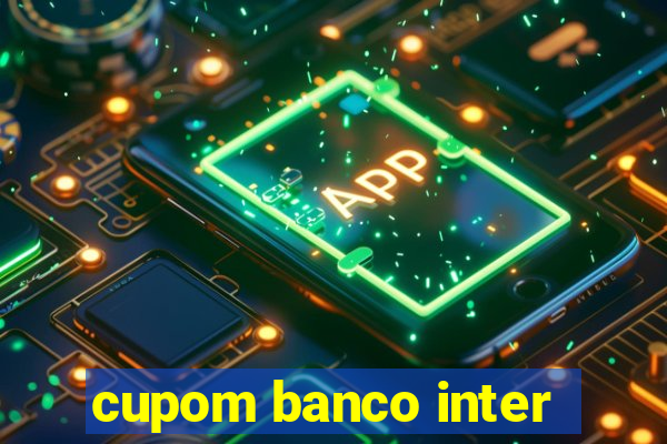 cupom banco inter