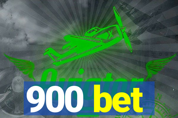 900 bet