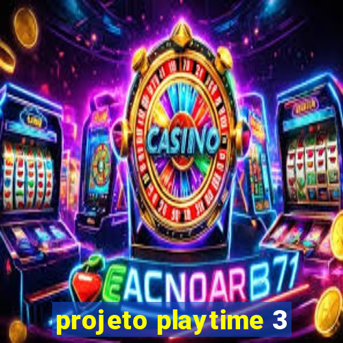 projeto playtime 3