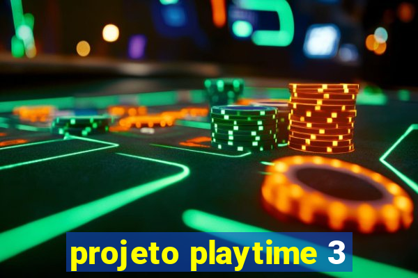 projeto playtime 3