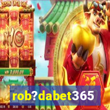 rob?dabet365