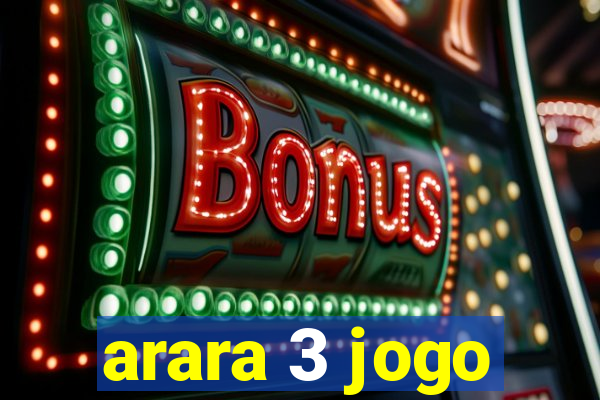 arara 3 jogo