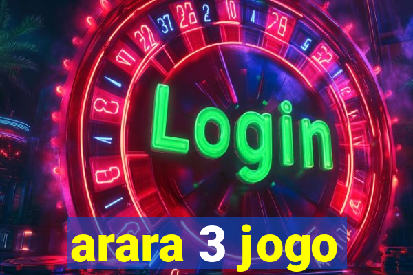 arara 3 jogo