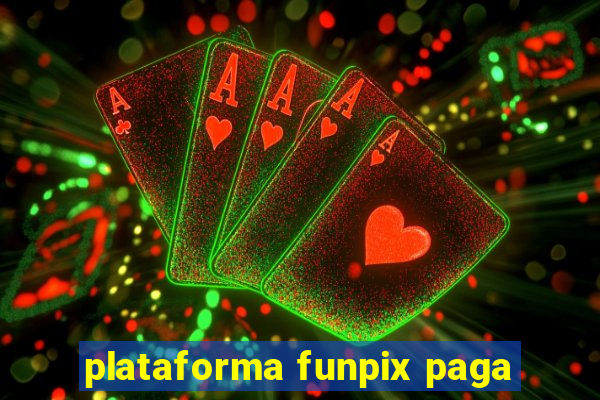plataforma funpix paga