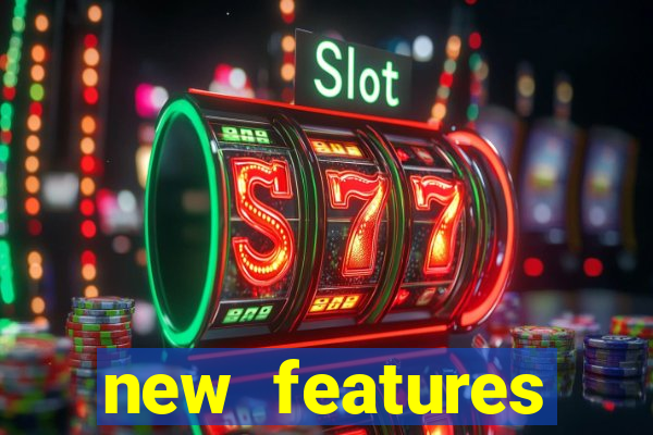 new features significado na bet365
