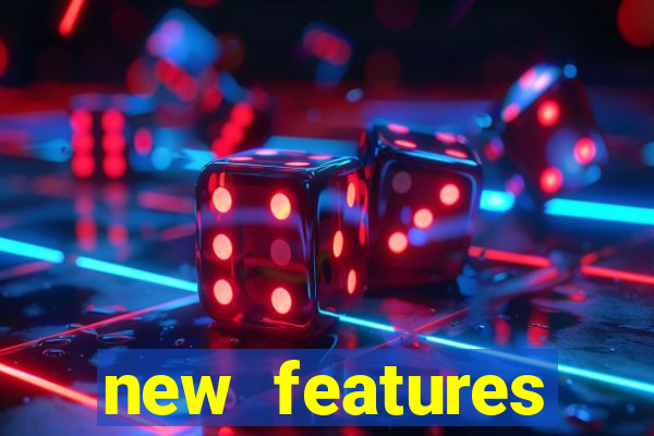new features significado na bet365