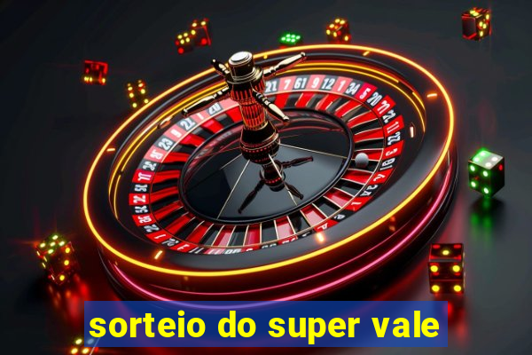sorteio do super vale