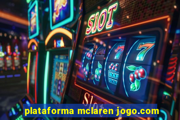 plataforma mclaren jogo.com