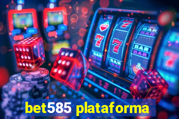 bet585 plataforma