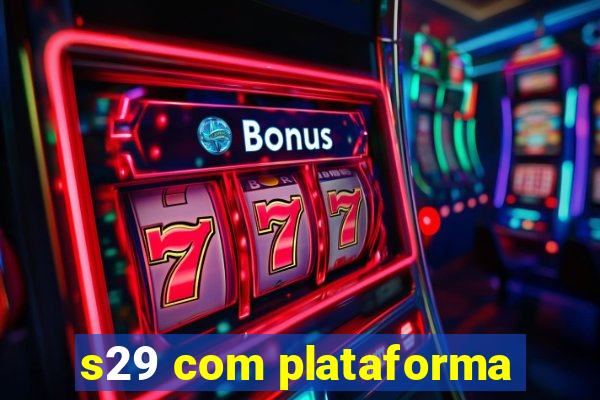 s29 com plataforma