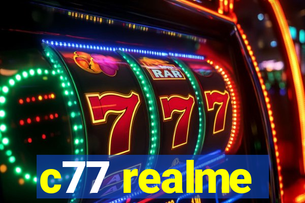 c77 realme