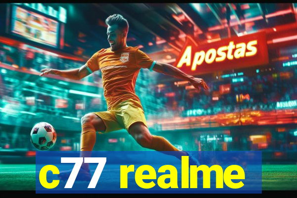 c77 realme