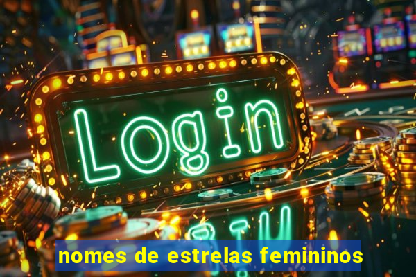 nomes de estrelas femininos