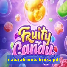 naturalmente bruxa pdf