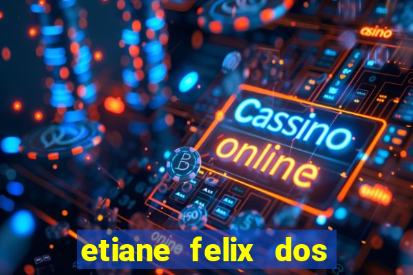 etiane felix dos santos pelada