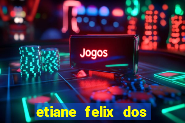 etiane felix dos santos pelada