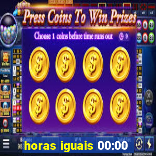horas iguais 00:00