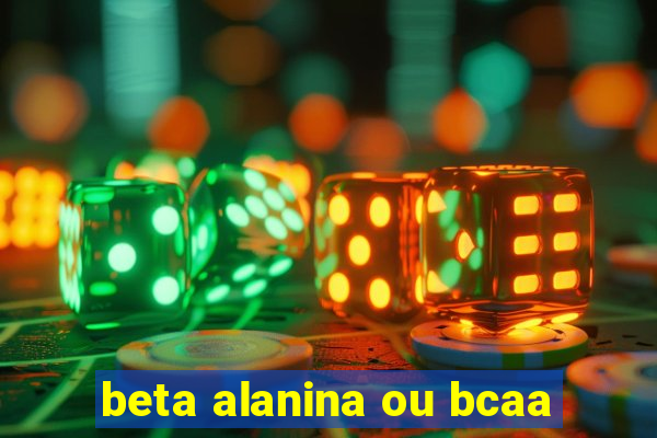 beta alanina ou bcaa