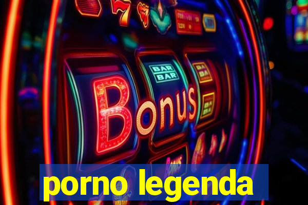 porno legenda