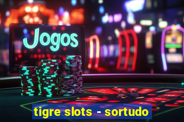 tigre slots - sortudo