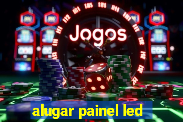 alugar painel led