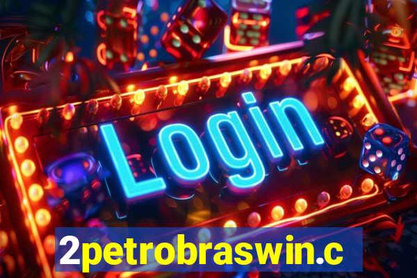 2petrobraswin.com