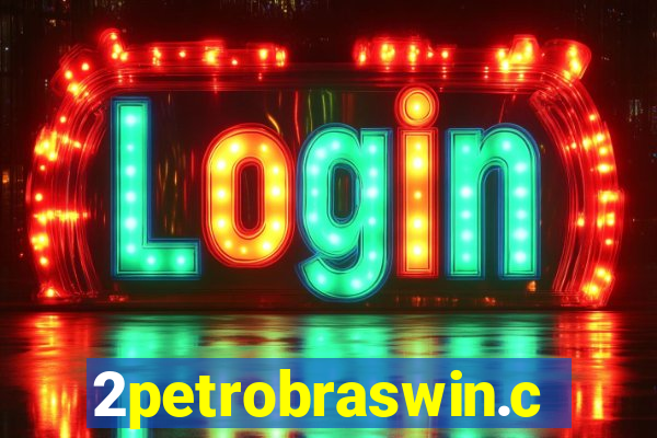 2petrobraswin.com