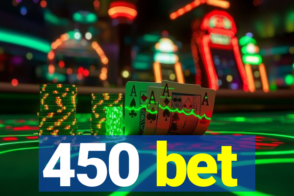 450 bet
