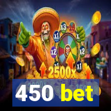 450 bet