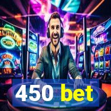 450 bet