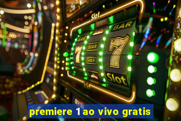 premiere 1 ao vivo gratis