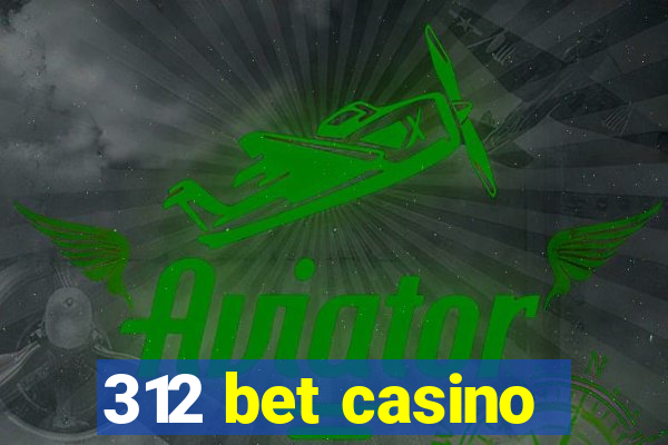 312 bet casino