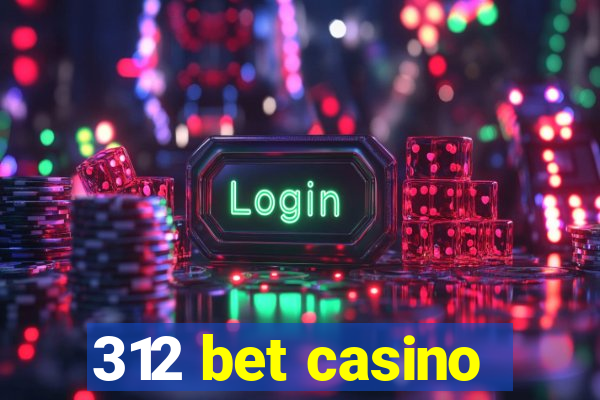 312 bet casino