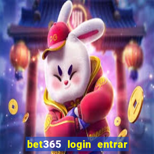 bet365 login entrar agora direto