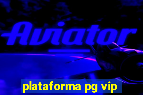 plataforma pg vip