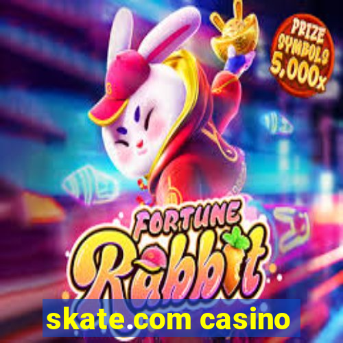 skate.com casino