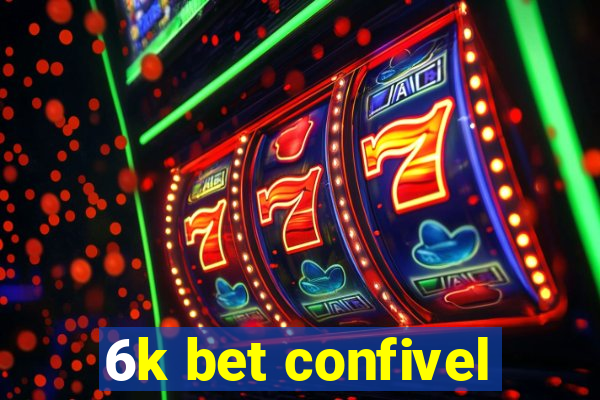 6k bet confivel
